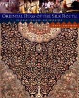 Oriental Rugs of the Silk Route: Culture, Process & Selection 0847822214 Book Cover