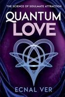 Quantum Love: The Science of Soulmate Attraction (Quantum Potential) B0FL19Q32M Book Cover