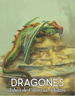 Dragones Libro de Colorear Adultos: Libro para colorear para adultos, maravilloso mundo de los dragones más hermosos del mundo, amplia variedad de ... nivel de habilidad. B09TDT5BPD Book Cover