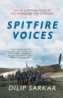 Spitfire Voices: Life As A Spitfire Pilot In The Words Of The Veterans 144560695X Book Cover