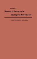 Recent Advances in Biological Psychiatry: The Proceedings of the Twenty-Second Annual Convention and Scientific Program of the Society of Biological Psychiatry, Detroit, Michigan, May 5-7, 1967 1468490745 Book Cover