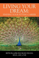 Living Your Dream: Finding your Fitting Career 1977236421 Book Cover