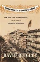 Second Founding: New York City, Reconstruction, and the Making of American Democracy 0809085143 Book Cover