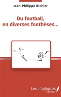 Du football, en diverses foothèses... (French Edition) 2343198209 Book Cover