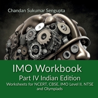 IMO Workbook Part IV Indian Edition: Worksheets for NCERT, CBSE, IMO Level II, NTSE and Olympiads B0BTSP8WKF Book Cover