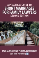 A Practical Guide to Short Marriages for Family Lawyers - Second Edition 1916698786 Book Cover