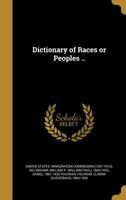 Dictionary of Races or Peoples .. 1361834846 Book Cover