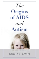 The Origins of AIDS and Autism 1665702257 Book Cover