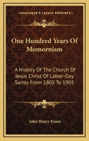 One Hundred Years of Mormonism 1021419311 Book Cover