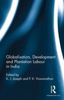 Globalisation, Development and Plantation Labour in India 1138658820 Book Cover