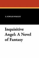 Inquisitive Angel: A Novel of Fantasy 1434457931 Book Cover