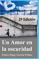 Un Amor en la oscuridad 2a Edición 1446796671 Book Cover