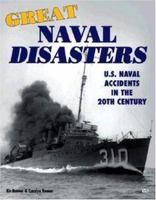 Great Naval Disasters: U.S. Naval Accidents in the 20th Century 0760305943 Book Cover