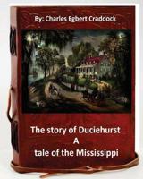 The Story of Duciehurst: A Tale of the Mississippi 1533681066 Book Cover