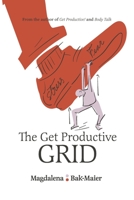 The Get Productive Grid: A Simple and proven work-life balance system to help you thrive 0993525202 Book Cover