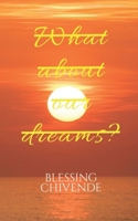 What about our dreams?: One step at a time, you'll get there. B0F2HKJ1R4 Book Cover