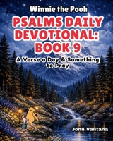 Psalms Daily Devotional: Book Nine: A Verse a Day & Something to Pray with Winnie-the-Pooh: A Verse A Day & Something To Pray: Days 294-329 (Honey Tree Tales) B0GWDT28R4 Book Cover
