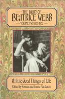 The Diary of Beatrice Webb 1892-1905: All the Good Things of Life (The diary of Beatrice Webb) 0674202880 Book Cover