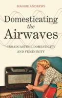 Domesticating the Airwaves: Broadcasting, Domesticity and Femininity 1441172726 Book Cover