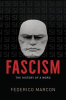 Fascism: The History of a Word 0226841308 Book Cover