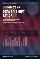 Bihar 2026 Power Shift Atlas: Full-Length Data Deep Dive Edition B0GR5L84LK Book Cover