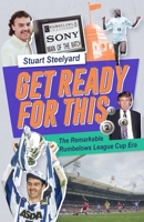 Get Ready For This: The Remarkable Rumbelows League Cup Era 1836802749 Book Cover
