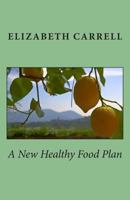 A New Healthy Food Plan 1484128125 Book Cover