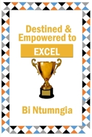 Destined & Empowered to Excel B08BW8LY1Q Book Cover