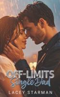 Off-Limits Single Dad: A Small Town-Best Friend's Brother Romance B0G3X9CRND Book Cover