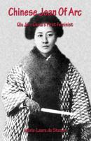 Chinese Joan Of Arc: Qiu Jin - China's First Feminist 1537157086 Book Cover