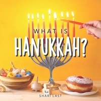 What is Hanukkah?: Your guide to the fun traditions of the Jewish Festival of Lights 1917200056 Book Cover