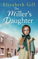 The Miller's Daughter: Will she be forever destined to the workhouse? 1787473465 Book Cover