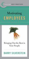 Best Practices: Motivating Employees: Bringing Out the Best in Your People (Best Practices) 0061145610 Book Cover