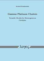 Gaseous Platinum Clusters : Versatile Models for Heterogeneous Catalysts 3832504133 Book Cover