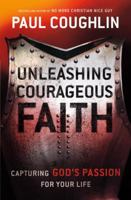 Unleashing Courageous Faith: The Hidden Power of a Man's Soul 076420761X Book Cover