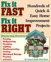 Fix It Fast, Fix It Right: Hundreds of Quick & Easy Home Improvement Projects 0878578595 Book Cover