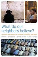 What Do Our Neighbors Believe?: Questions And Answers On Judiasm, Christianity, and Islam 0664230652 Book Cover