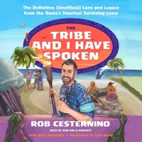 The Tribe and I Have Spoken: The Definitive (Unofficial) Lore and Legacy from the Game's Smartest Surviving Loser 1668151146 Book Cover