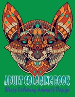 Adult Coloring Book: A Coloring Book With Fun & Easy Relaxing Coloring Page Of Animal, Dog, Cat, Birds, Peacock, Cock, Mandala, Flowers, And Many More B08FP7LKG3 Book Cover