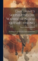 Dav. Hume's Skepsis Und Die Wahrscheinlichkeitsrechnung: Ein Beitrag Zur Geschichte Der Logik Und Philosophie (German Edition) 1020024933 Book Cover