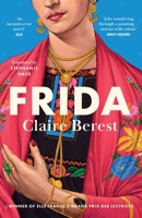 Frida: The award-winning novel about the colourful and captivating life of Frida Kahlo 1035426803 Book Cover