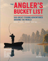 The Angler's Bucket List: 500 Great Fishing Adventures Around the World 0789341476 Book Cover