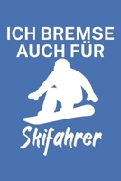 Ich bremse auch für Skifahrer: Snowboardlogbuch/Pistenlogbuch für Snowboardfahrer auf der Piste. 120 Seiten mit Seitenzahlen. Für Notizen oder die Planung des Snowboard Ausflugs. (German Edition) 1650759436 Book Cover
