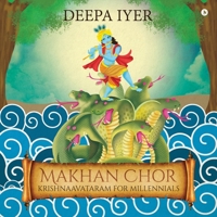 Makhan Chor: Krishnaavataram For Millennials 1644290529 Book Cover