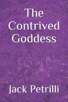 The Contrived Goddess B088B96KBT Book Cover