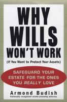 Why Wills Won't Work (If You Want to Protect Your Assets): Safeguard Your Estate for the Ones You Really Love 1583332731 Book Cover