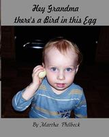 Hey Grandma, there's a bird in this egg: From the egg to chicken 1453833072 Book Cover