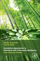 Innovative Approaches to Individual and Community Resilience: From Theory to Practice 0128038519 Book Cover