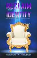 Reclaim Your Identity : A 21 Devotional Reminder of Who We Are in God 0578456346 Book Cover