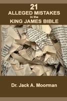 21 Alleged Mistakes in the King James Bible: FOR EXAMPLE: Conies, Brass and Easter 1737638428 Book Cover